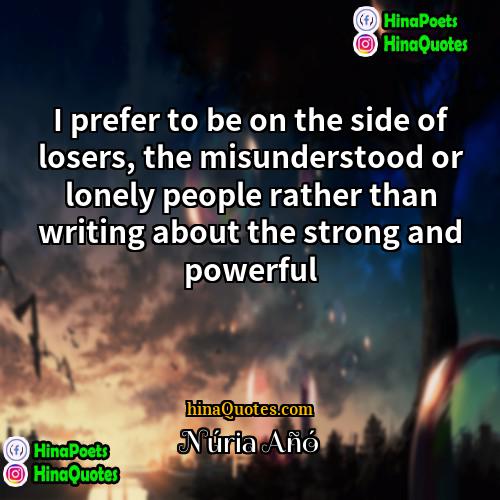 Núria Añó Quotes | I prefer to be on the side